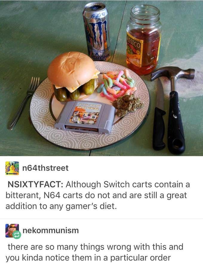 cursed r hmmm - On64thstreet Nsixtyfact Although Switch carts contain a bitterant, N64 carts do not and are still a great addition to any gamer's diet. nekommunism there are so many things wrong with this and you kinda notice them in a particular order