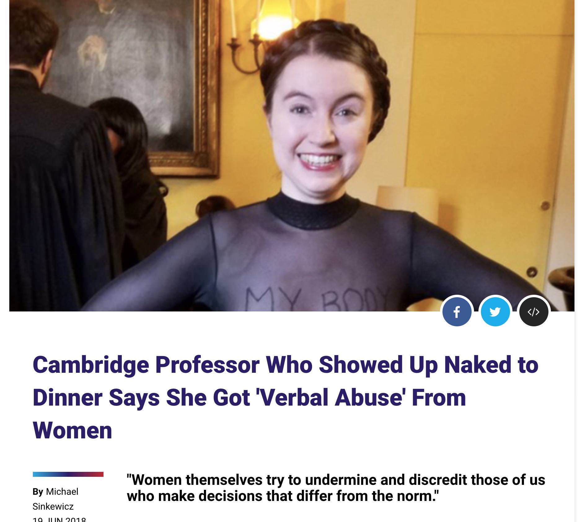 naked lecturer - My Bod Cambridge Professor Who Showed Up Naked to Dinner Says She Got 'Verbal Abuse' From Women By Michael Sinkewicz "Women themselves try to undermine and discredit those of us who make decisions that differ from the norm." 19 Juin 2018