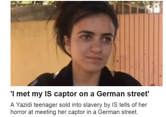 girl - 'I met my Is captor on a German street' A Yazidi teenager sold into slavery by Is tells of her horror at meeting her captor in a German street.