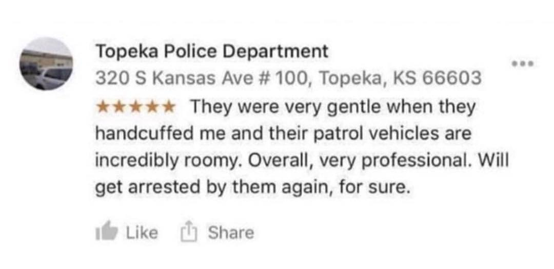 document - Topeka Police Department 320 S Kansas Ave # 100, Topeka, Ks 66603 They were very gentle when they handcuffed me and their patrol vehicles are incredibly roomy. Overall, very professional. Will get arrested by them again, for sure. it