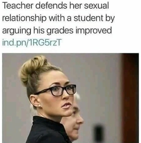 teacher defends her sexual relationship with student since his grade improved
