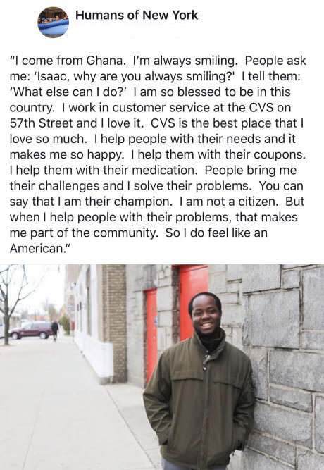 humans of new york best - Humans of New York "I come from Ghana. I'm always smiling. People ask me 'Isaac, why are you always smiling?' I tell them 'What else can I do?' I am so blessed to be in this country. I work in customer service at the Cvs on 57th 
