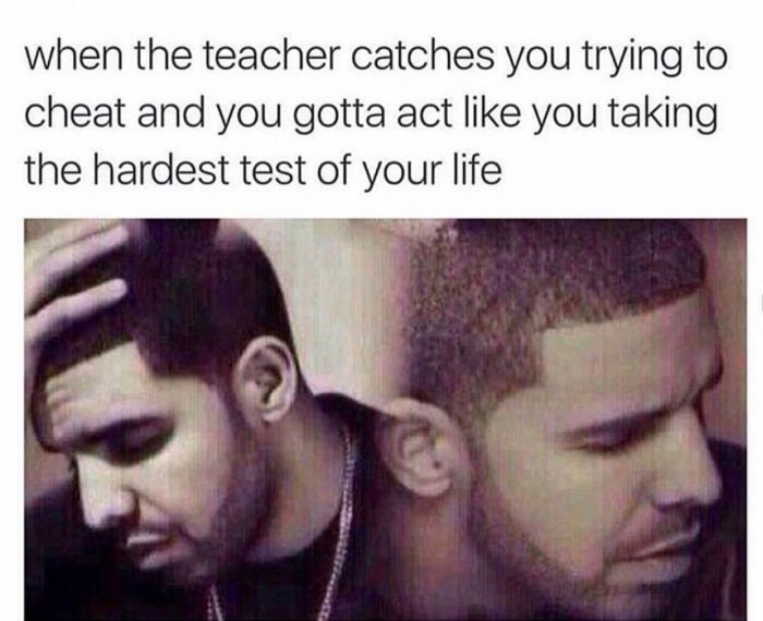 dankness of teacher catches you cheating - when the teacher catches you trying to cheat and you gotta act you taking the hardest test of your life