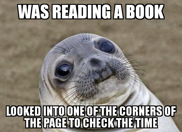 best memes without text - Was Reading A Book Looked Into One Of The Corners Of The Page To Check The Time
