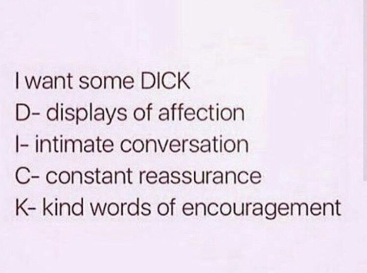 reassurance meme - I want some Dick Ddisplays of affection 1 intimate conversation C constant reassurance Kkind words of encouragement