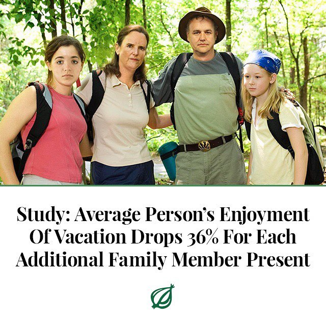 onion - Study Average Person's Enjoyment Of Vacation Drops 36% For Each Additional Family Member Present