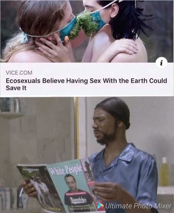 damn white people memes - Vice.Com Ecosexuals Believe Having Sex With the Earth Could Save It White People Ultimate Photo Mixer