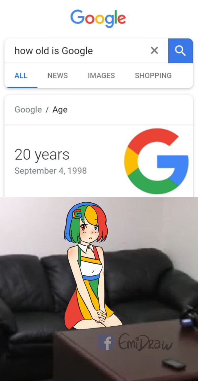 memes - google chan - Google how old is Google All News Images Shopping Google Age 20 years f Emi Draw