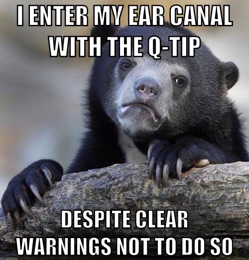memes - pentagon memorial - I Enter My Ear Canal With The QTip Despite Clear Warnings Not To Do So
