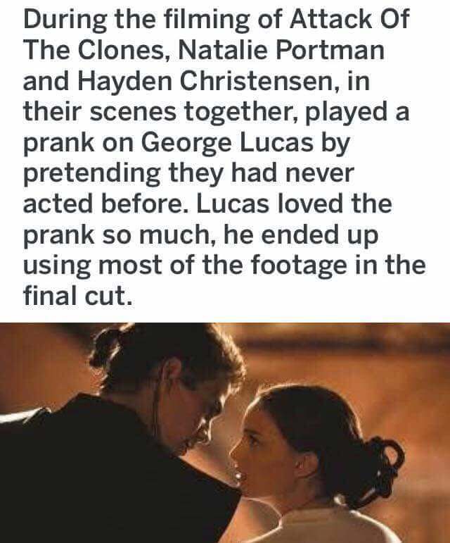 memes - anakin and padme - During the filming of Attack Of The Clones, Natalie Portman and Hayden Christensen, in their scenes together, played a prank on George Lucas by pretending they had never acted before. Lucas loved the prank so much, he ended up u