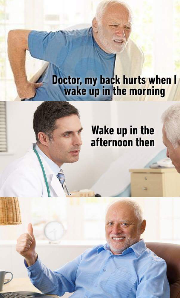 Hide the pain Harold meme of back hurting in the morning so sleep till the afternoon