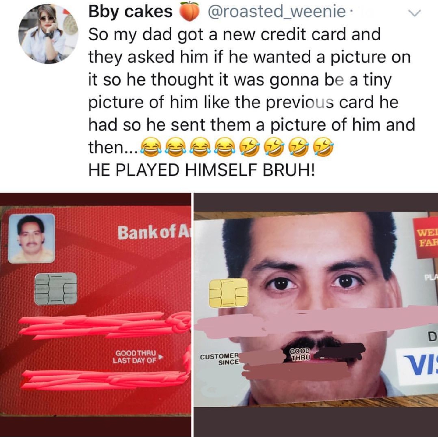 memes - credit card dad - Bby cakes So my dad got a new credit card and they asked him if he wanted a picture on it so he thought it was gonna be a tiny picture of him the previous card he had so he sent them a picture of him and then... He Played Himself