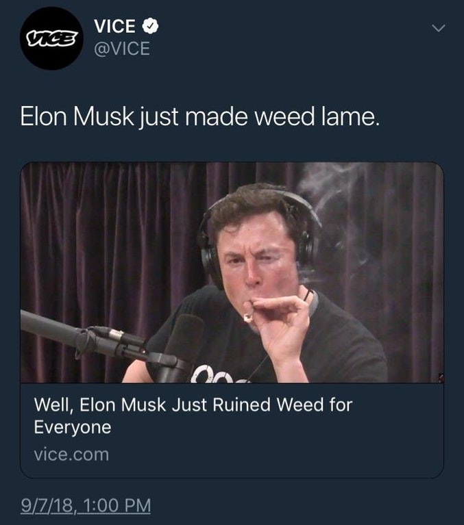 cringe elon musk weed meme - Vice Elon Musk just made weed lame. Well, Elon Musk Just Ruined Weed for Everyone vice.com 9718,