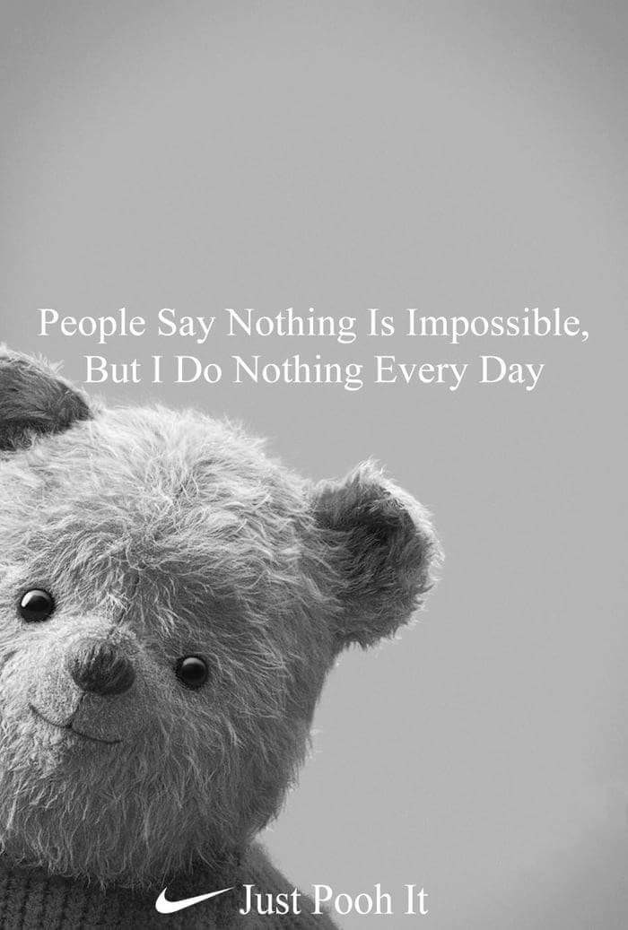 memes - people say nothing is impossible - People Say Nothing Is Impossible, But I Do Nothing Every Day Just Pooh It
