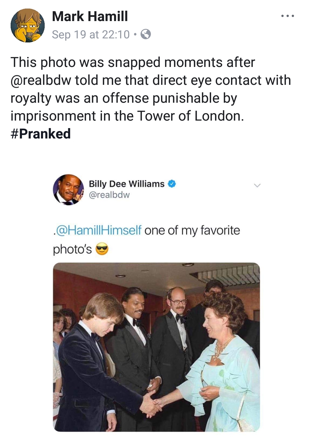 memes - conversation - Mark Hamill Sep 19 at . This photo was snapped moments after told me that direct eye contact with royalty was an offense punishable by imprisonment in the Tower of London. Billy Dee Williams . Himself one of my favorite photo's
