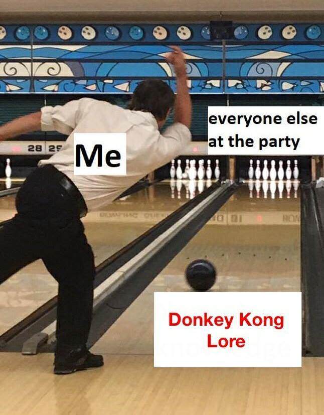 bowler meme - everyone else at the party 28 29 23 25 Me 021 Donkey Kong Lore