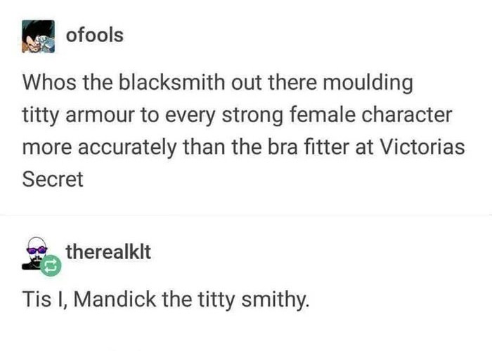 clam down meme - n ofools Whos the blacksmith out there moulding titty armour to every strong female character more accurately than the bra fitter at Victorias Secret e therealklt Tis I, Mandick the titty smithy.