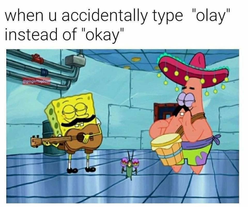 oley meme - when u accidentally type "olay" instead of "okay"