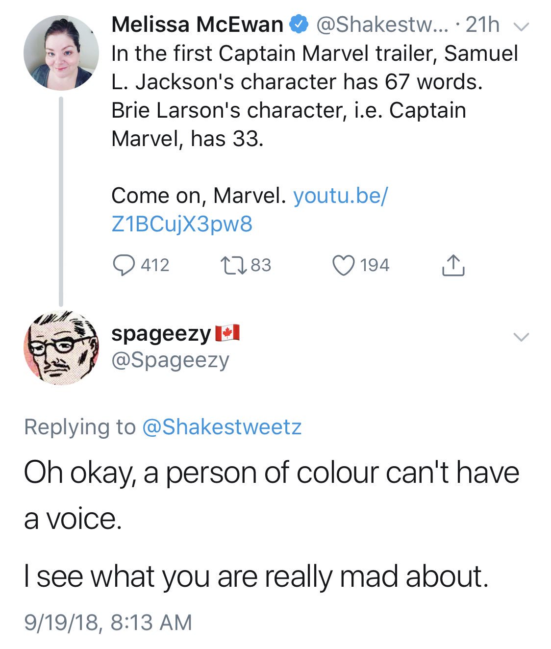 Melissa McEwan ... 21h v In the first Captain Marvel trailer, Samuel L. Jackson's character has 67 words. Brie Larson's character, i.e. Captain Marvel, has 33. Come on, Marvel. youtu.be Z1BCujX3pw8 9 412 2283 194 spageezy Oh okay, a person of colour can't