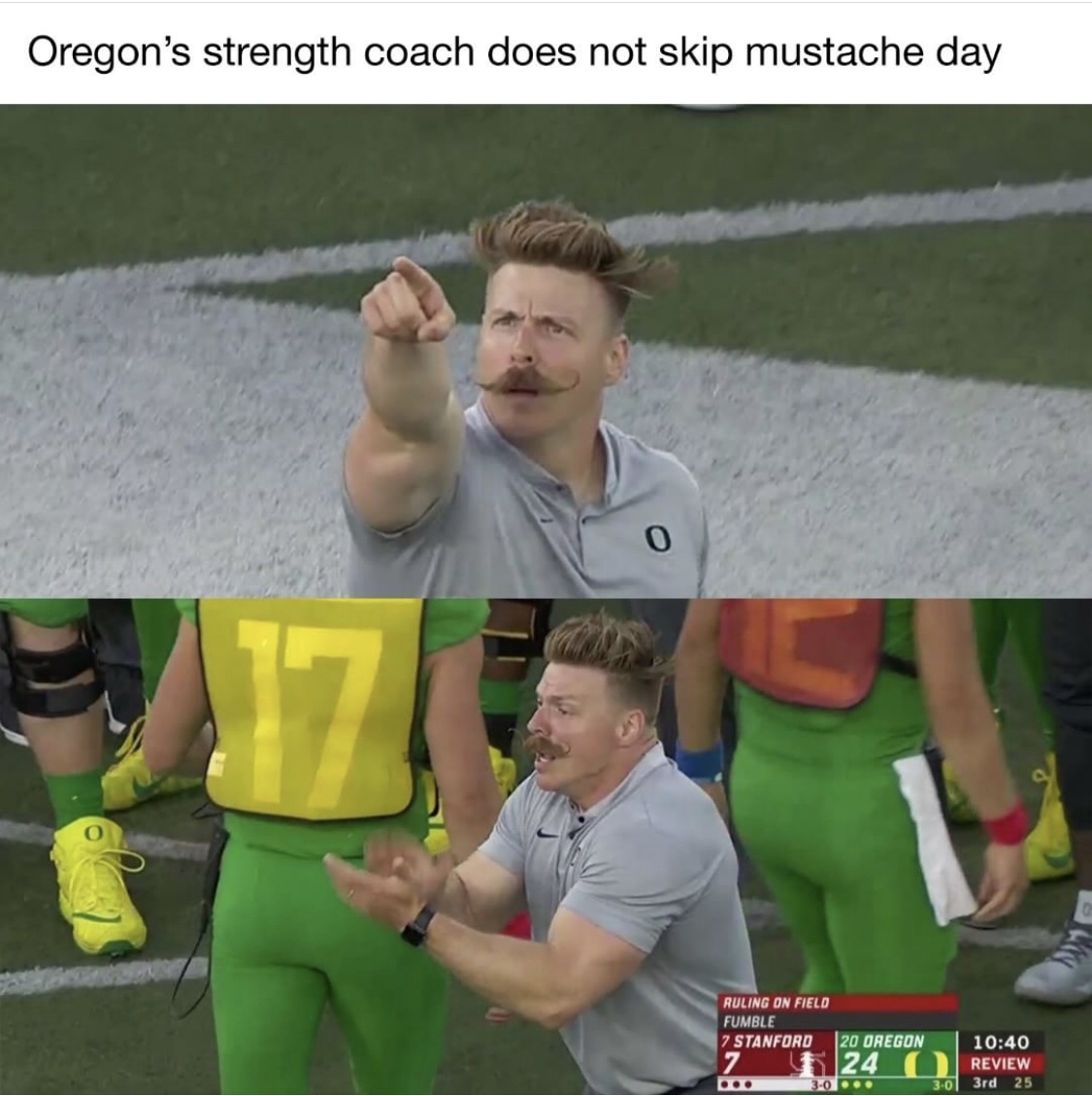 oregon strength coach meme - Oregon's strength coach does not skip mustache day Ruling On Field Fumble 7 Stanford 2 20 Oregon 24 O Review 3.01 3rd 25 30