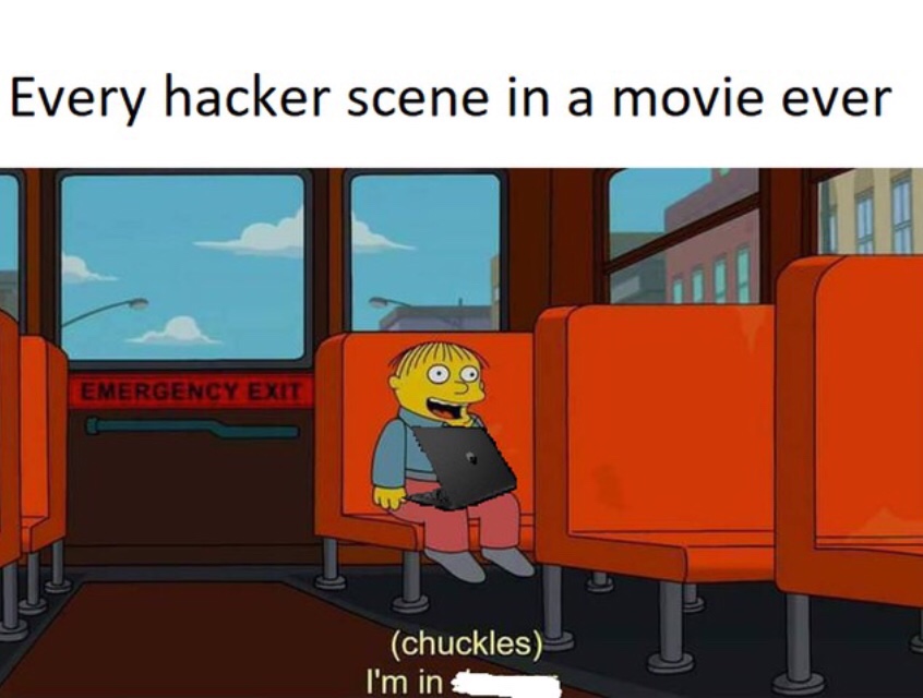 every hacker movie ever - Every hacker scene in a movie ever Emergency Exit chuckles I'm in