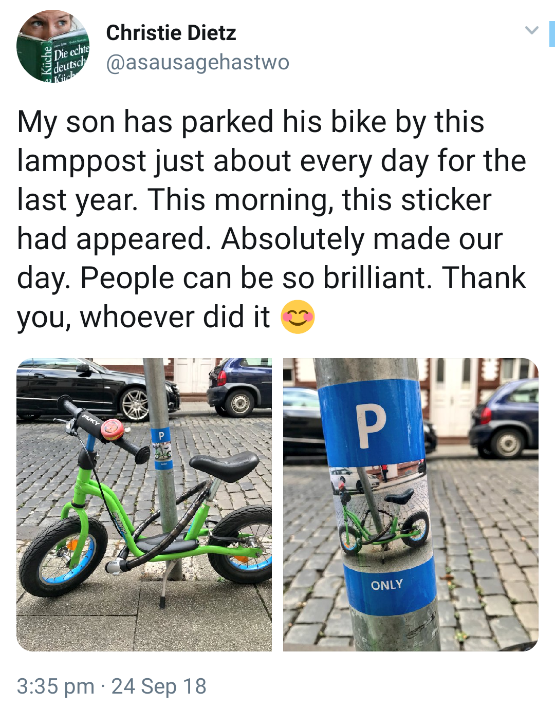 Bicycle - Christie Dietz My son has parked his bike by this lamppost just about every day for the last year. This morning, this sticker had appeared. Absolutely made our day. People can be so brilliant. Thank you, whoever did it 24 Sep 18