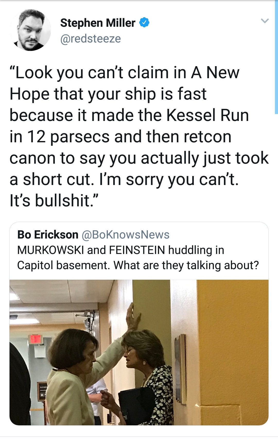 memes - media - Stephen Miller "Look you can't claim in A New Hope that your ship is fast because it made the Kessel Run in 12 parsecs and then retcon canon to say you actually just took a short cut. I'm sorry you can't. It's bullshit." Bo Erickson Murkow