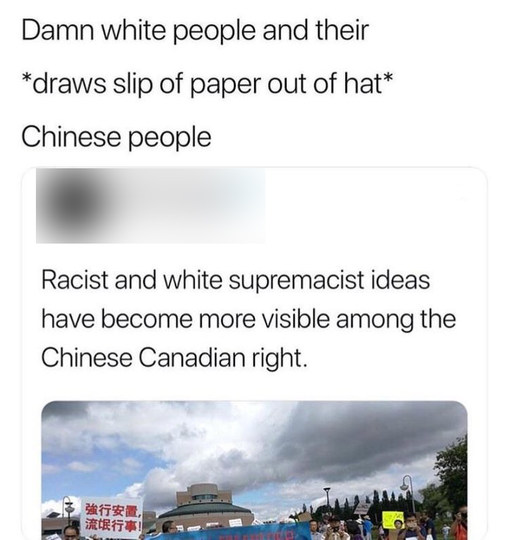 damn white people and their meme - Damn white people and their draws slip of paper out of hat Chinese people Racist and white supremacist ideas have become more visible among the Chinese Canadian right. Et