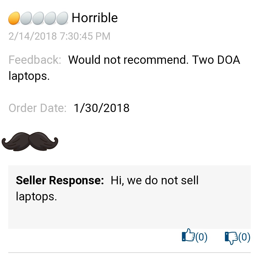 angle - 00000 Horrible 2142018 45 Pm Feedback Would not recommend. Two Doa laptops. Order Date 1302018 Seller Response Hi, we do not sell laptops. Do po
