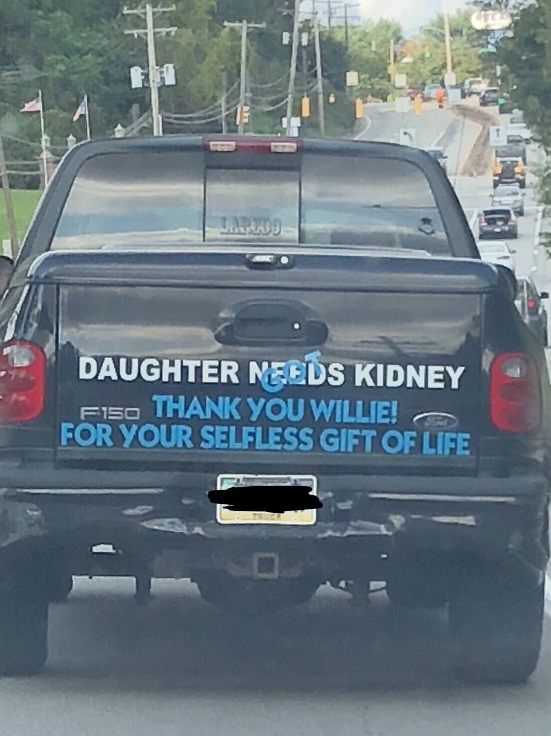 f150 meme - Daughter Needs Kidney F150 Thank You Willie! For Your Selfless Gift Of Life