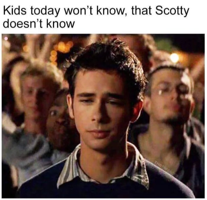 scotty doesn t know - Kids today won't know, that Scotty doesn't know Throw 20