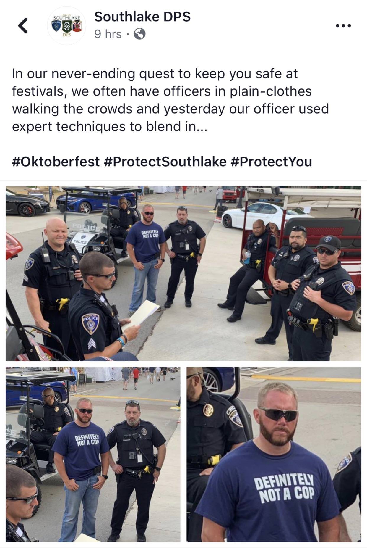 definitely not a cop shirt - Southlake Police Southlake Dps 9 hrs Dps In our neverending quest to keep you safe at festivals, we often have officers in plainclothes walking the crowds and yesterday our officer used expert techniques to blend in... ci Defi