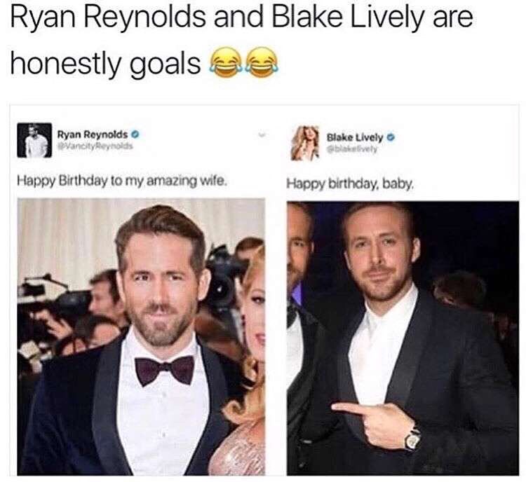 ryan reynolds wife meme - Ryan Reynolds and Blake Lively are honestly goals ee Ryan Reynolds Vancityynolds Blake Lively sibly Happy Birthday to my amazing wife. Happy birthday, baby,