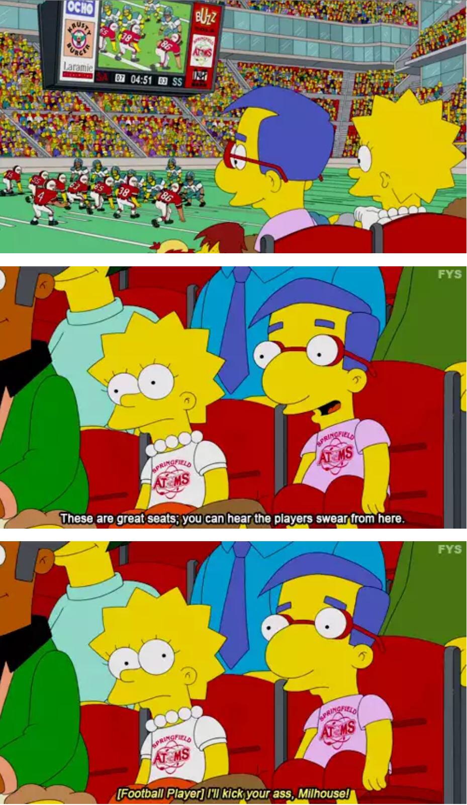 milhouse quotes - Laramie D A 07 0 Ss Per Sulit Fys 40 Sprint Ringfield These are great seats you can hear the players swear from here. Fys Ringfiel Imgfirls Football Player 0'1 kick your ass, Milhouse!