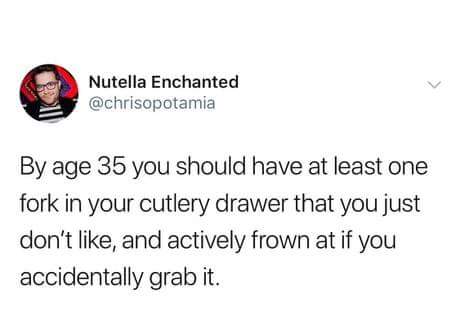 spicy armpits meme - Nutella Enchanted By age 35 you should have at least one fork in your cutlery drawer that you just don't , and actively frown at if you accidentally grab it.