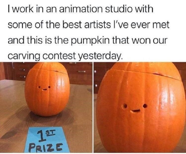 pumkin memes clean - I work in an animation studio with some of the best artists I've ever met and this is the pumpkin that won our carving contest yesterday. 1 St Prize
