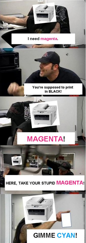 american chopper meme - I need magenta. You're supposed to print in Black! Orange Magenta! Here, Take Your Stupid Magenta Gimme Cyan!