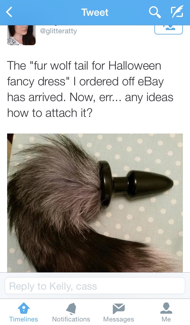 funny sex memes - Tweet and The "fur wolf tail for Halloween fancy dress" I ordered off eBay has arrived. Now, err... any ideas how to attach it? to Kelly, cass . Timelines Notifications Messages Me