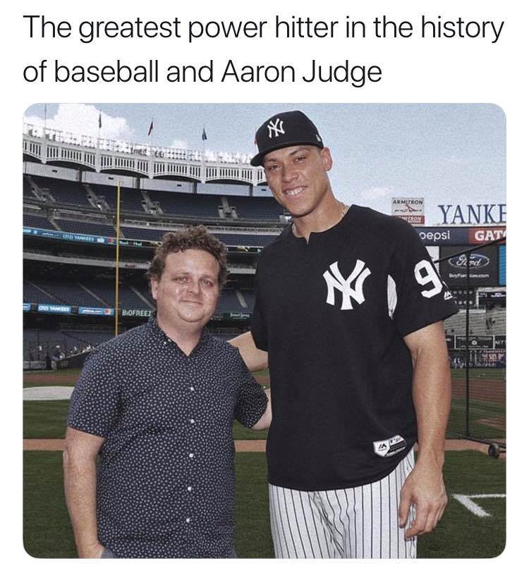 aaron judge meme - The greatest power hitter in the history of baseball and Aaron Judge |||| |||||| |||||| Armtron Yanke oepsi Gata Biofreet