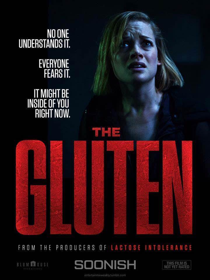 gluten movie poster - No One Understands It. Everyone Fears It. It Might Be Inside Of You Right Now. The From The Producers Of Lactose Intolerance Blum Mouse Blumhouse Soonish recente This Film Is Not Yet Rated entertainmeweakly.tumblr.com