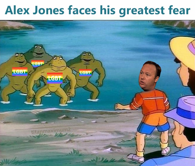 alex jones memes reddit - Alex Jones faces his greatest fear Lgbt Lgbt Lodt titanmaximum2