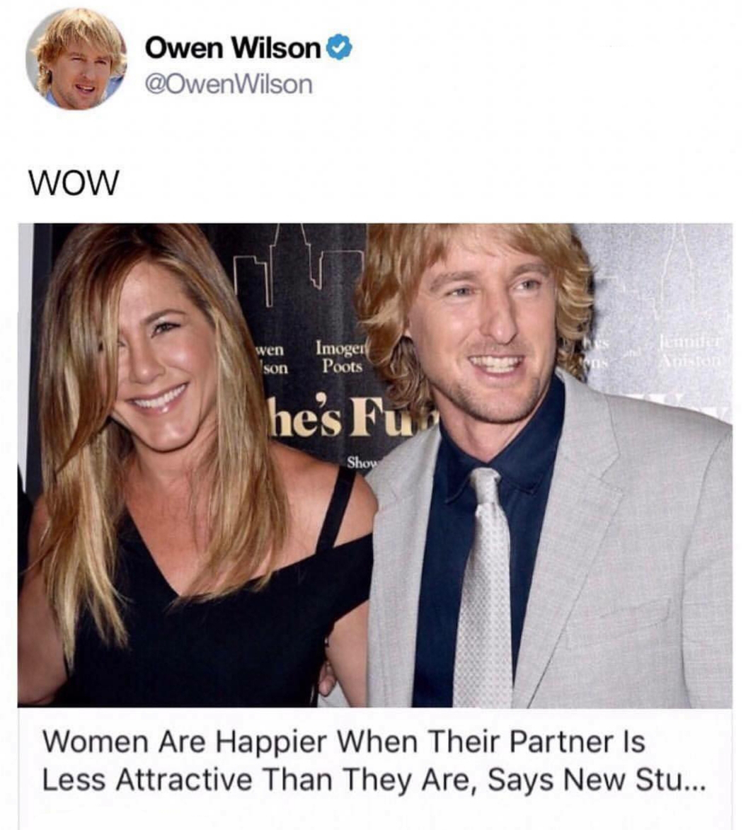 work meme with Owen Wilson reacting to being told he's less attractive then Jennifer Aniston