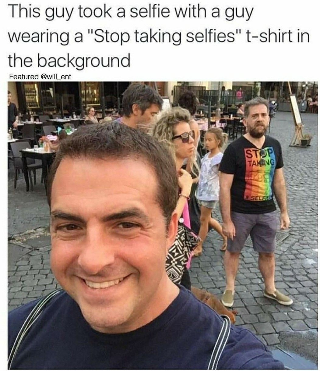work meme with selfie of a guy protesting selfies
