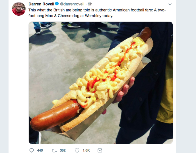 junk food - Darren Rovell . 6h This what the British are being told is authentic American football fare A two foot long Mac & Cheese dog at Wembley today. 440 t1 382