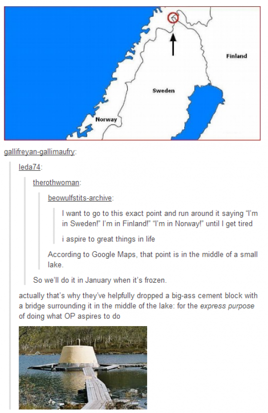 norway sweden finland - Finland Sweden Norway gallifreyangallimaufry leda74 therothwoman beowulfstitsarchive I want to go to this exact point and run around it saying "I'm in Sweden!" I'm in Finland! I'm in Norway!" until I get tired i aspire to great thi