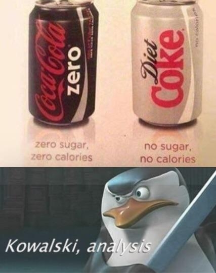 coca cola zero and diet meme - noton mo zero Coke zero sugar, zero calories no sugar, no calories Kowalski, analysis