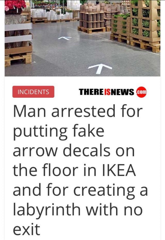 funny ikea memes - Incidents There Isnews.com Man arrested for putting fake arrow decals on the floor in Ikea and for creating a labyrinth with no exit