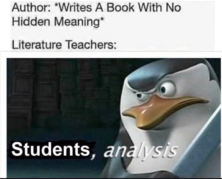 penguins of madagascar meme - Author Writes A Book With No Hidden Meaning Literature Teachers Students, analysis