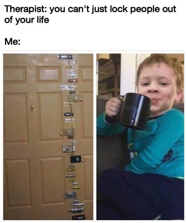 Therapy meme about locking people out of your life with door with many locks on it