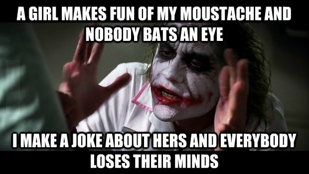 Everybody loses their mind joker meme about girls with moustache